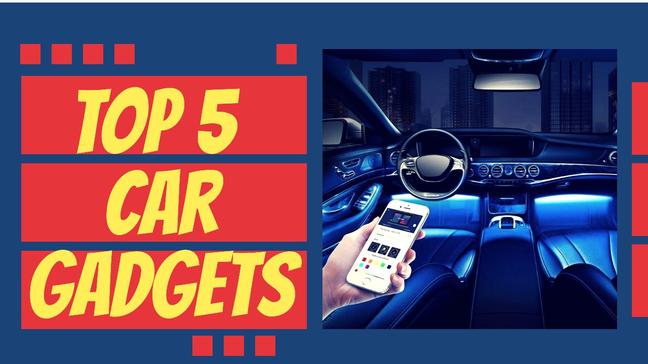 5 Amazing Car Gadgets | Must Have for Every Car