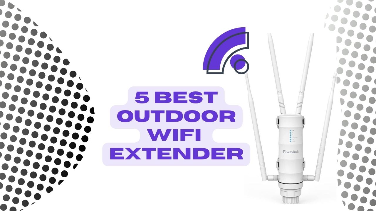 5 Best Outdoor WiFi Extender - Top Picks For 2024 - TechReviewly