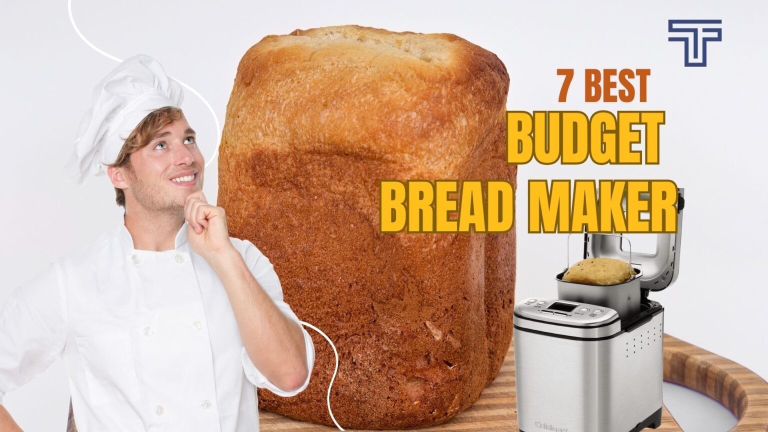 7 Best Budget Bread Maker Comparison & Buying Guide TechReviewly